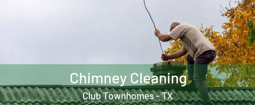Chimney Cleaning Club Townhomes - TX