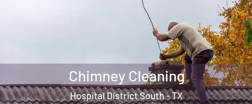 Chimney Cleaning Hospital District South - TX