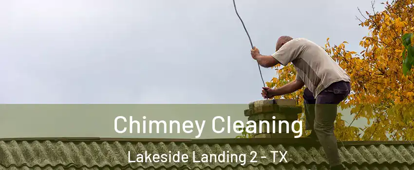 Chimney Cleaning Lakeside Landing 2 - TX