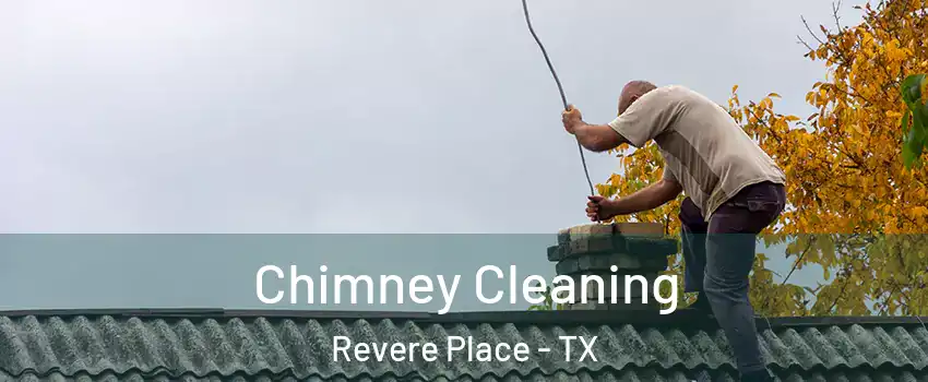 Chimney Cleaning Revere Place - TX