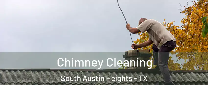 Chimney Cleaning South Austin Heights - TX