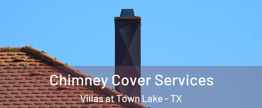 Chimney Cover Services Villas at Town Lake - TX