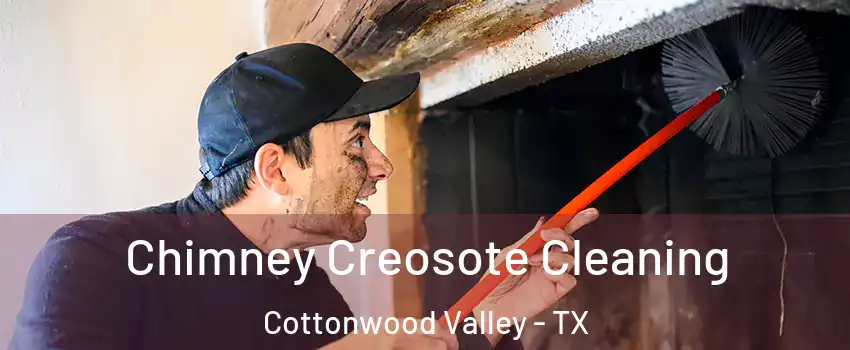 Chimney Creosote Cleaning Cottonwood Valley - TX