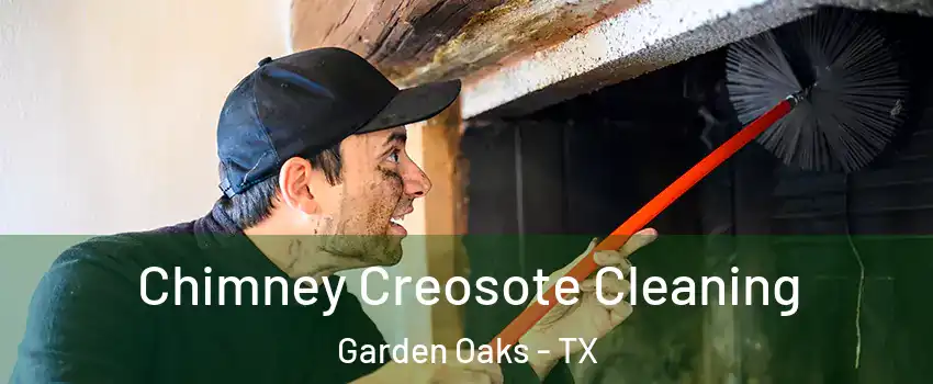 Chimney Creosote Cleaning Garden Oaks - TX
