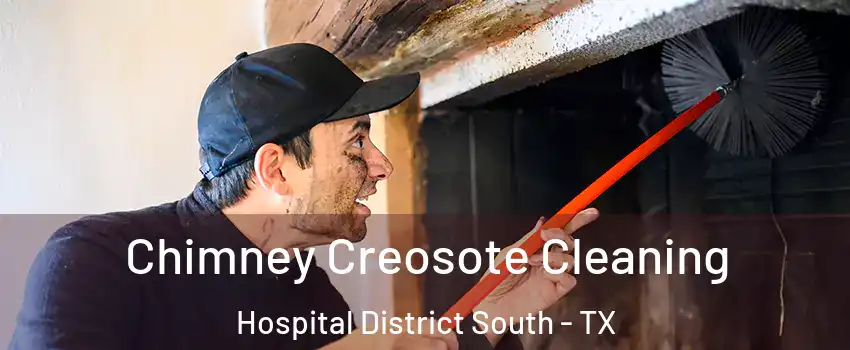 Chimney Creosote Cleaning Hospital District South - TX