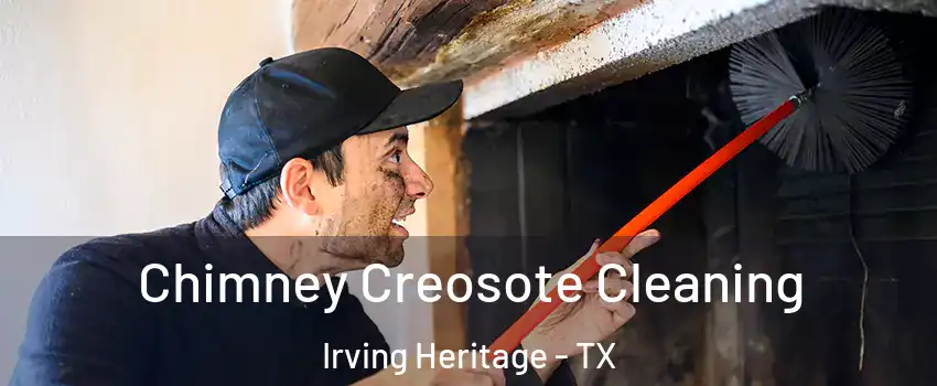 Chimney Creosote Cleaning Irving Heritage - TX