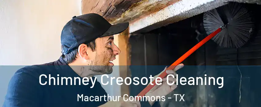 Chimney Creosote Cleaning Macarthur Commons - TX
