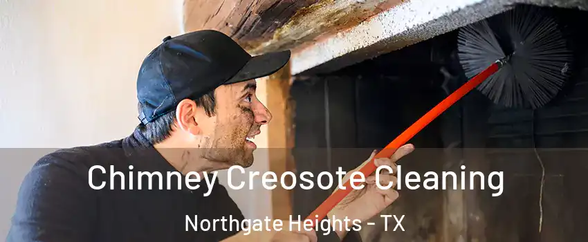 Chimney Creosote Cleaning Northgate Heights - TX