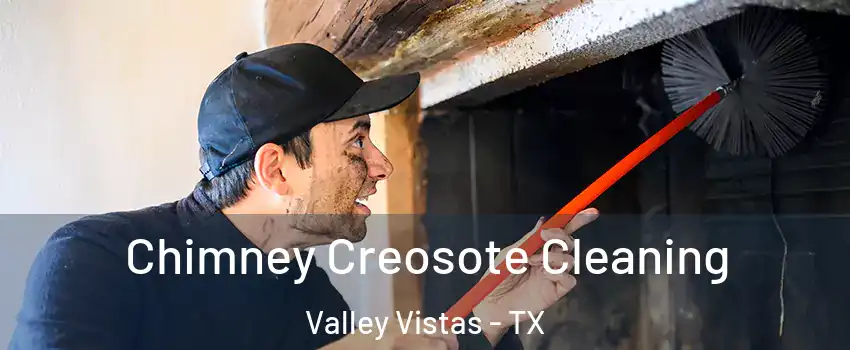 Chimney Creosote Cleaning Valley Vistas - TX