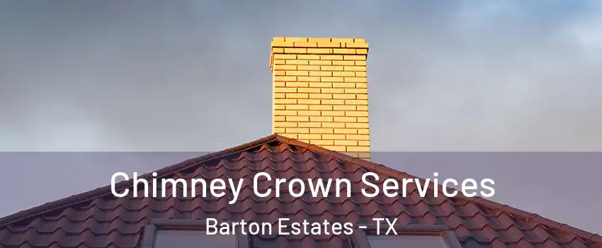 Chimney Crown Services Barton Estates - TX