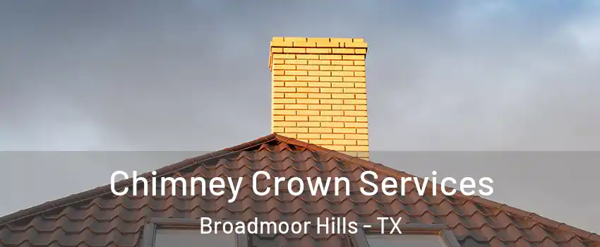 Chimney Crown Services Broadmoor Hills - TX