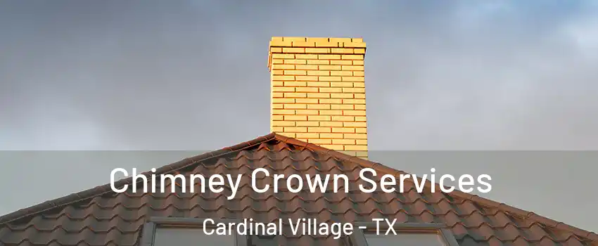 Chimney Crown Services Cardinal Village - TX