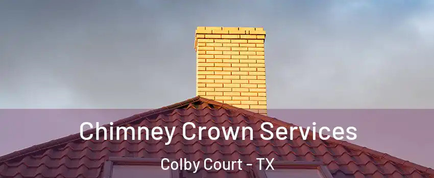 Chimney Crown Services Colby Court - TX