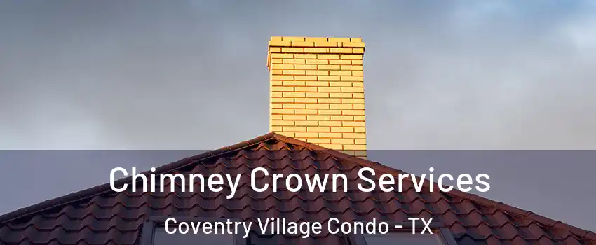 Chimney Crown Services Coventry Village Condo - TX