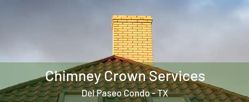 Chimney Crown Services Del Paseo Condo - TX