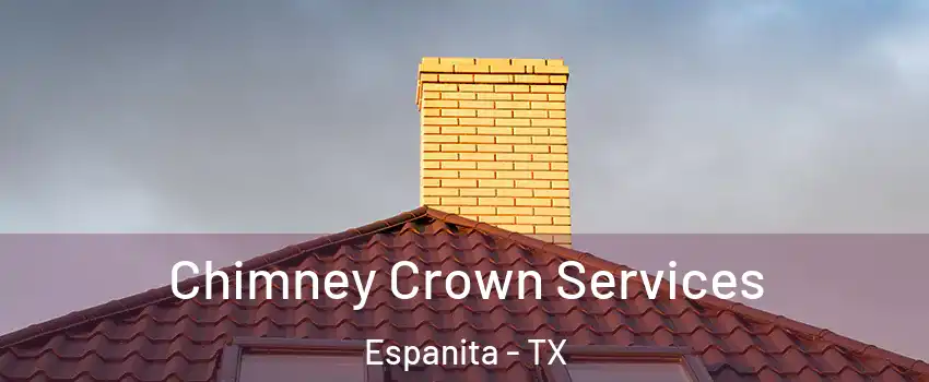 Chimney Crown Services Espanita - TX