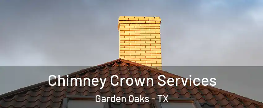 Chimney Crown Services Garden Oaks - TX