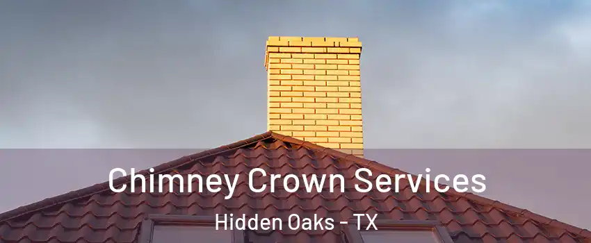 Chimney Crown Services Hidden Oaks - TX