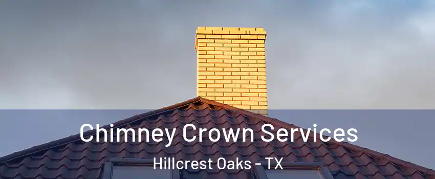 Chimney Crown Services Hillcrest Oaks - TX