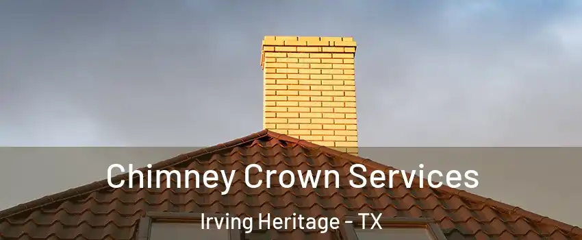Chimney Crown Services Irving Heritage - TX