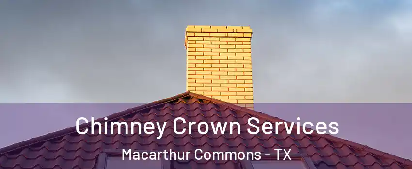 Chimney Crown Services Macarthur Commons - TX