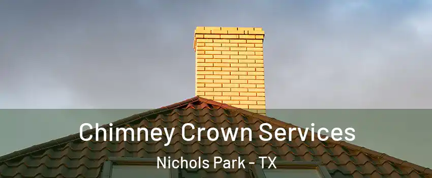 Chimney Crown Services Nichols Park - TX