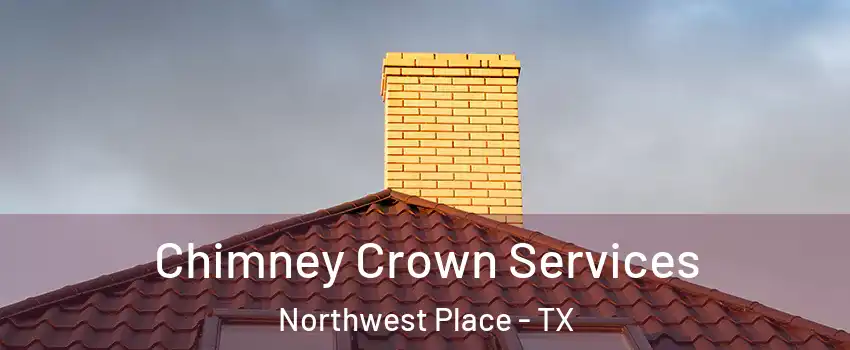 Chimney Crown Services Northwest Place - TX