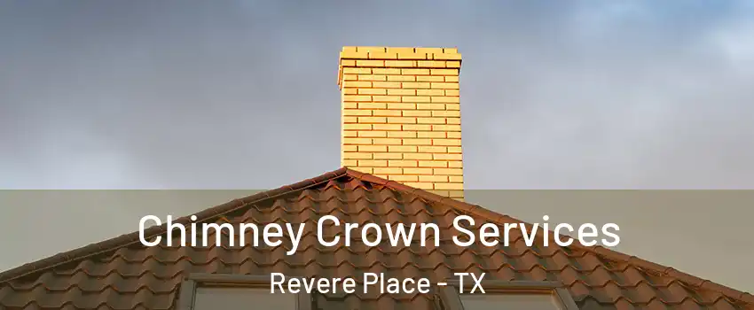 Chimney Crown Services Revere Place - TX