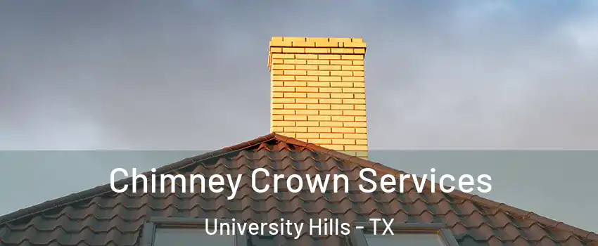 Chimney Crown Services University Hills - TX