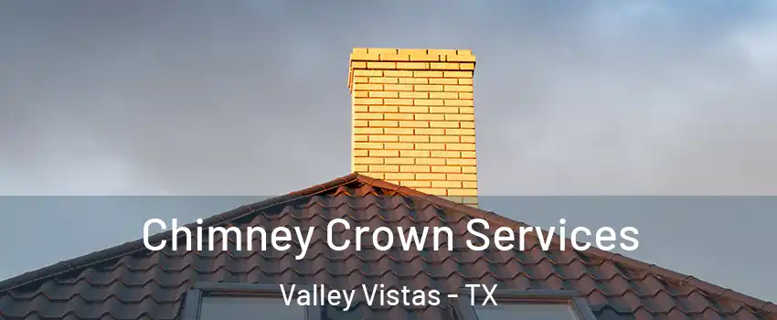 Chimney Crown Services Valley Vistas - TX