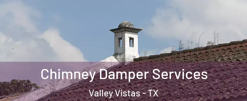 Chimney Damper Services Valley Vistas - TX