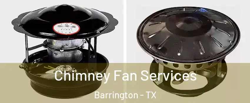 Chimney Fan Services Barrington - TX