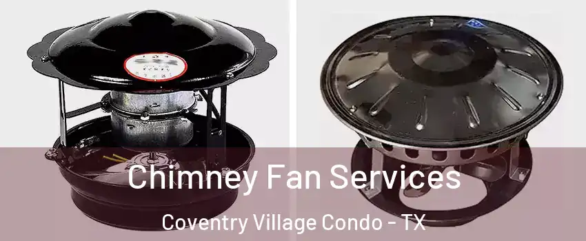 Chimney Fan Services Coventry Village Condo - TX
