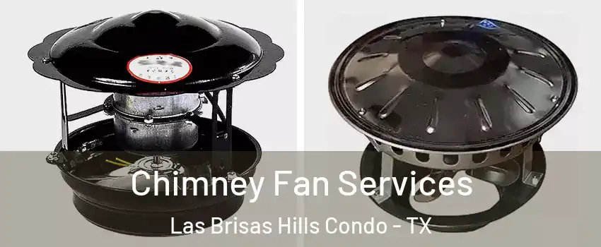Chimney Fan Services Las Brisas Hills Condo - TX