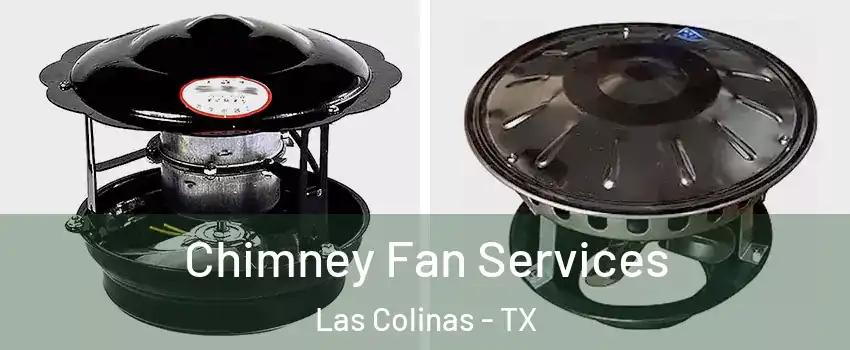 Chimney Fan Services Las Colinas - TX