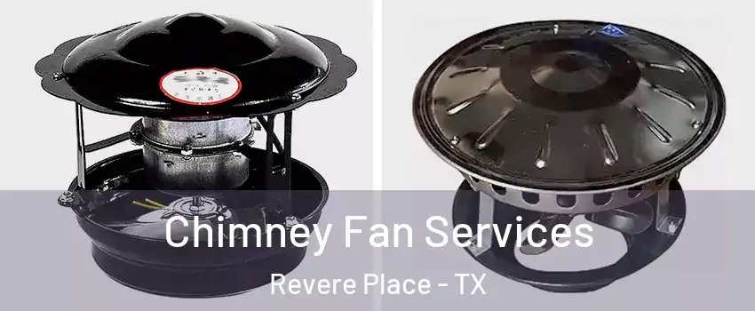 Chimney Fan Services Revere Place - TX