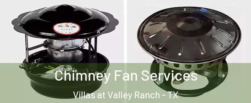 Chimney Fan Services Villas at Valley Ranch - TX