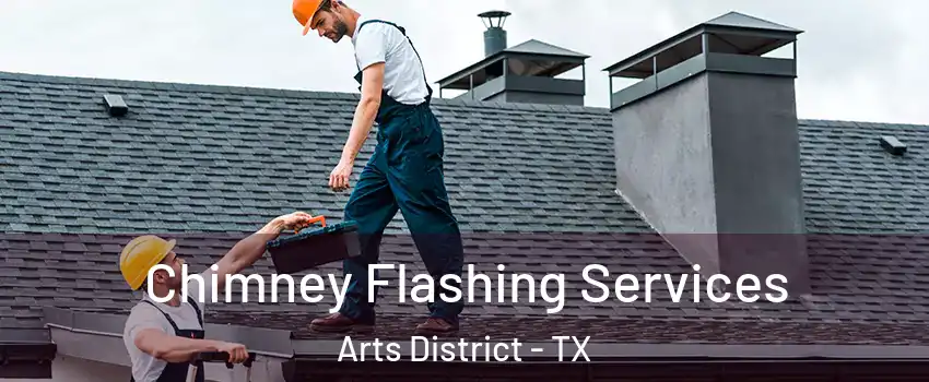 Chimney Flashing Services Arts District - TX