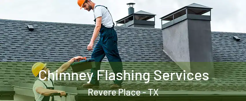Chimney Flashing Services Revere Place - TX