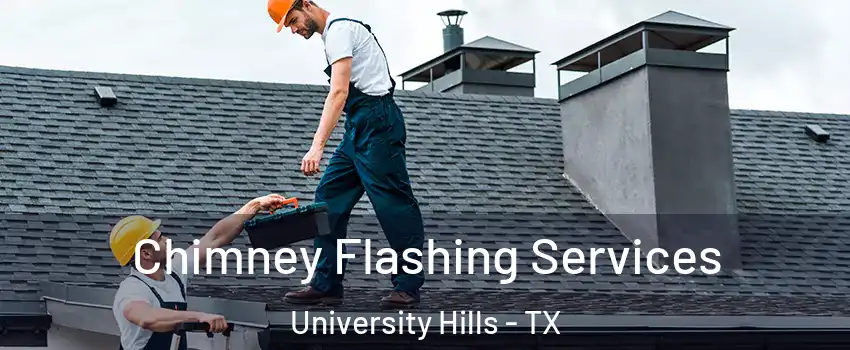 Chimney Flashing Services University Hills - TX