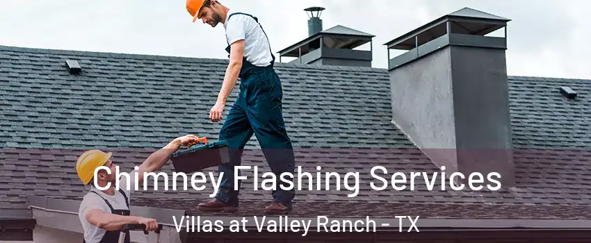 Chimney Flashing Services Villas at Valley Ranch - TX