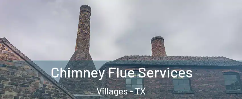 Chimney Flue Services Villages - TX
