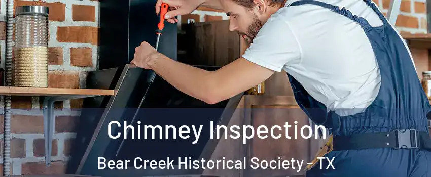 Chimney Inspection Bear Creek Historical Society - TX