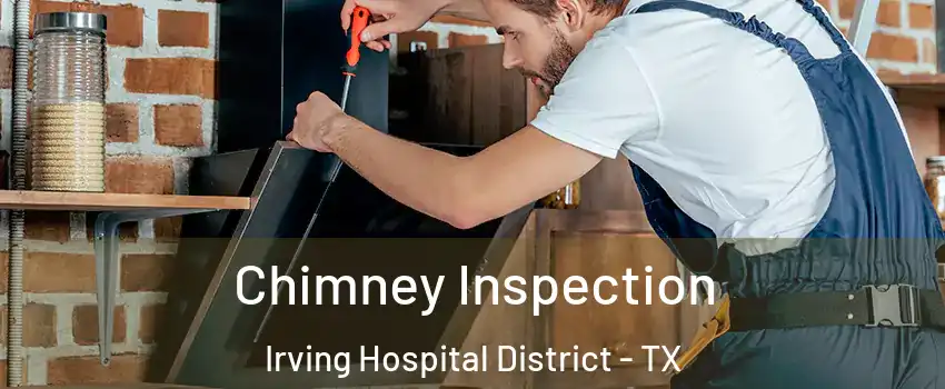 Chimney Inspection Irving Hospital District - TX