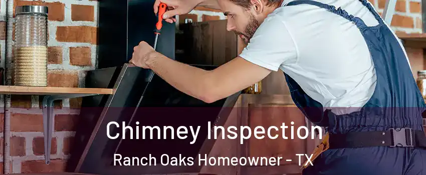 Chimney Inspection Ranch Oaks Homeowner - TX