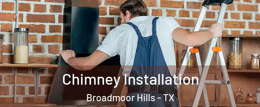 Chimney Installation Broadmoor Hills - TX