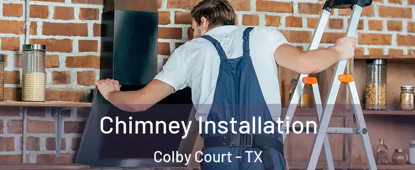 Chimney Installation Colby Court - TX