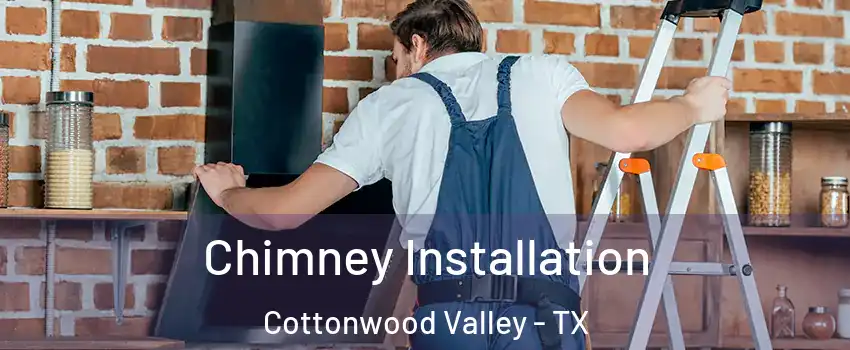 Chimney Installation Cottonwood Valley - TX