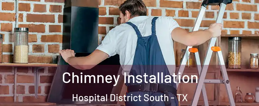 Chimney Installation Hospital District South - TX