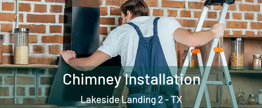 Chimney Installation Lakeside Landing 2 - TX